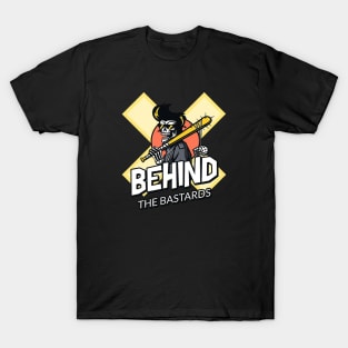 Behind The Bastards T-Shirt